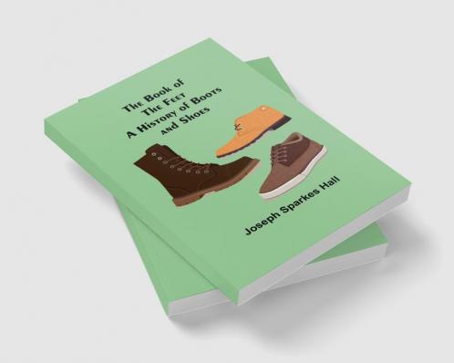 The Book of the Feet: A History of Boots and Shoes