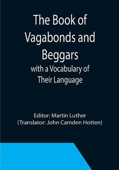The Book of Vagabonds and Beggars with a Vocabulary of Their Language