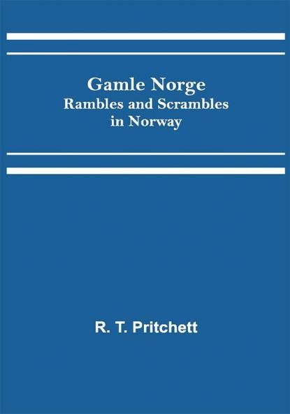 Gamle Norge: Rambles and Scrambles in Norway