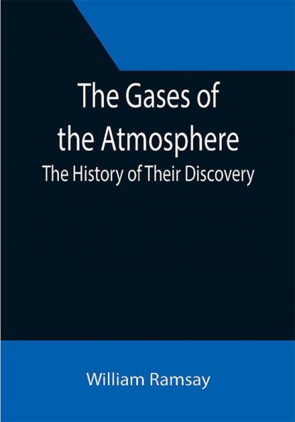 The Gases of the Atmosphere: The History of Their Discovery