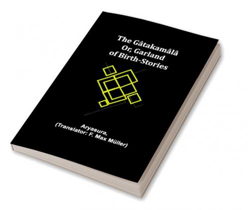 The Gâtakamâlâ; Or Garland of Birth-Stories