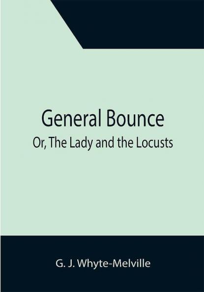 General Bounce; Or The Lady and the Locusts