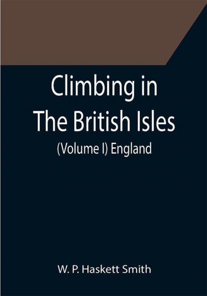 Climbing in The British Isles. (Volume I) England