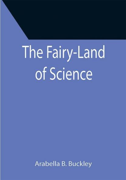 The Fairy-Land of Science