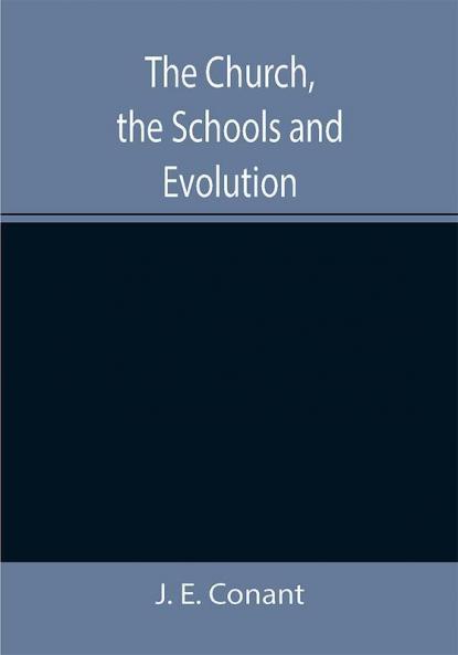 The Church the Schools and Evolution