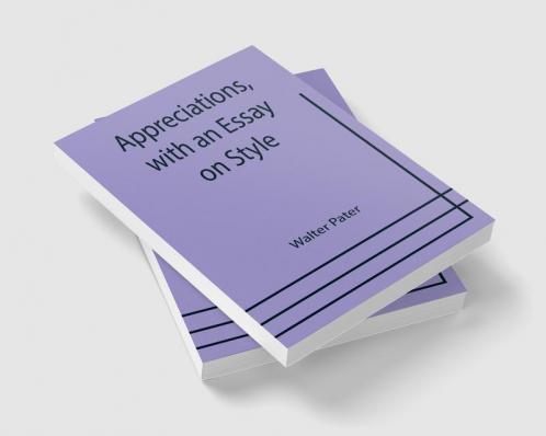 Appreciations with an Essay on Style