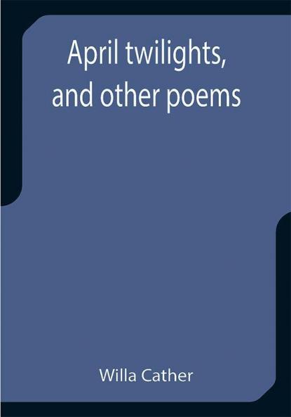 April twilights and other poems