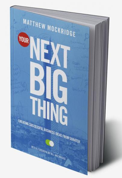 Your Next Big Thing: Creating Successful Business Ideas from Scratch (English)