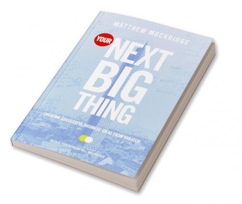 Your Next Big Thing: Creating Successful Business Ideas from Scratch (English)