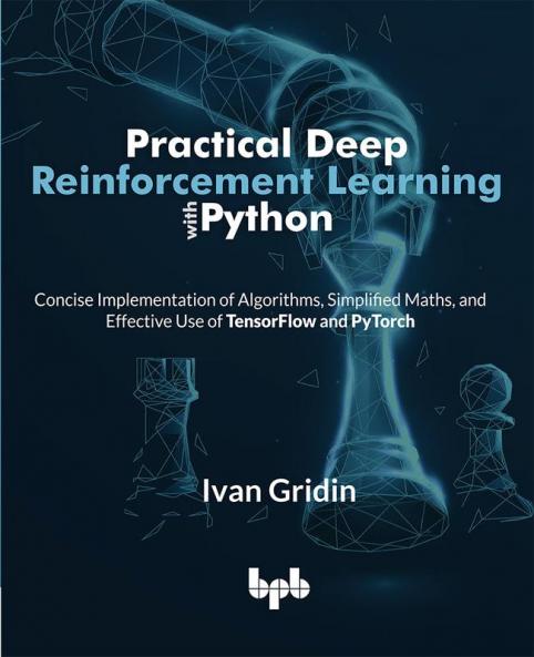 Practical Deep Reinforcement Learning with Python