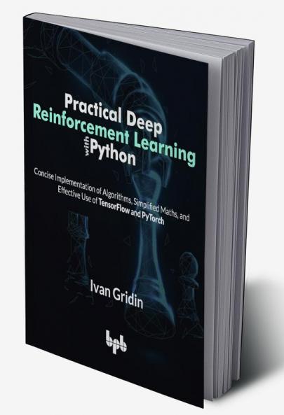 Practical Deep Reinforcement Learning with Python