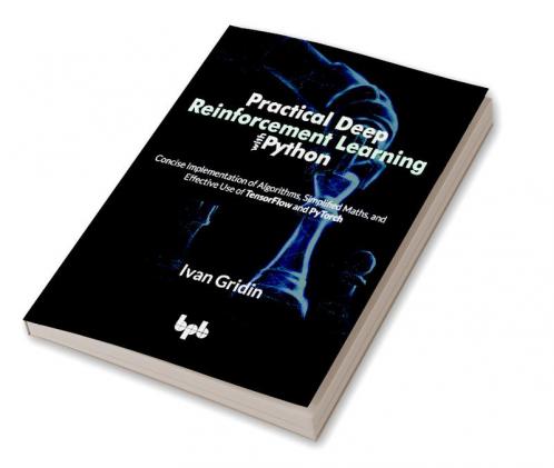 Practical Deep Reinforcement Learning with Python
