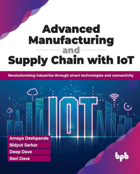 Advanced Manufacturing and Supply Chain with IoT