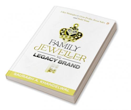 Family Jeweller to Legacy Brand : 5 Key Strategies to Grow Profits Boost Sales and Build Trust