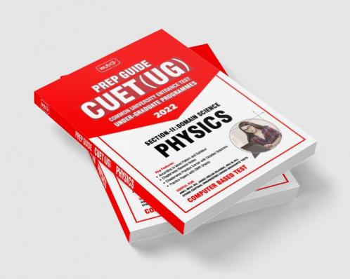 MTG CUET UG Prep Guide For Physics (Section II : Domain Science) - CUET Practice Papers with OMR Sheet (Strictly Based on Latest CUET-UG Exam Pattern 2022)
