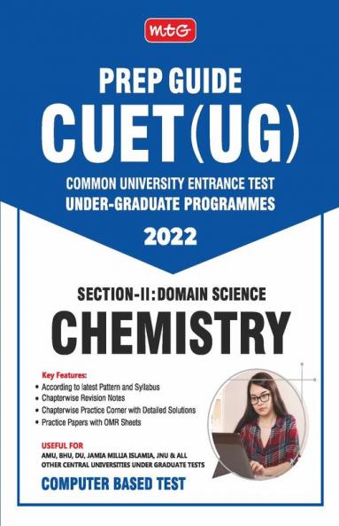 MTG CUET UG Prep Guide For Chemistry (Section II : Domain Science) - CUET Practice Papers with OMR Sheet (Strictly Based on Latest CUET-UG Exam Pattern 2022)