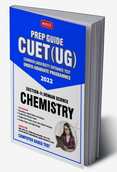 MTG CUET UG Prep Guide For Chemistry (Section II : Domain Science) - CUET Practice Papers with OMR Sheet (Strictly Based on Latest CUET-UG Exam Pattern 2022)