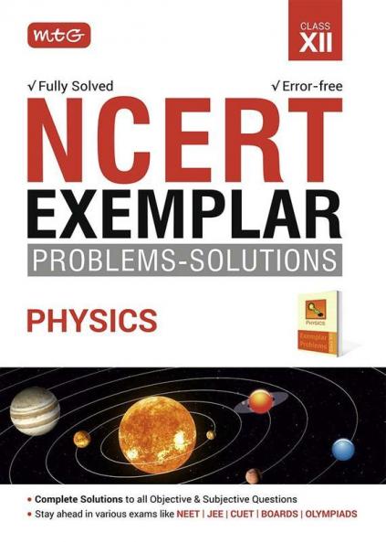 MTG NCERT Exemplar Problem Solutions Physics Class 12 - Complete Solution to all Objective & Subjective Questions
