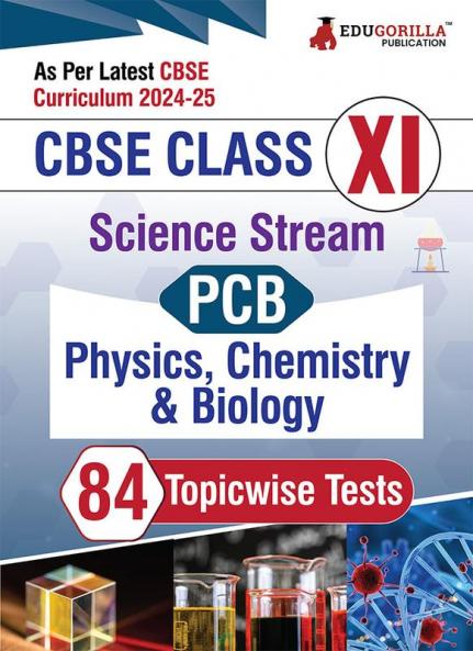 EduGorilla CBSE Board Class XI (Science-PCB) Exam 2024 | Solved 84 Topic Tests For Physics Chemistry and Biology with Free Access to Online Tests