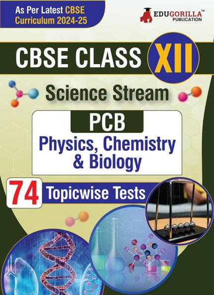EduGorilla CBSE Board Class XII Book 2024 (Science-PCB) | 74 Solved MCQ Practice Tests For Physics Chemistry and Biology with Free Access to Online Tests