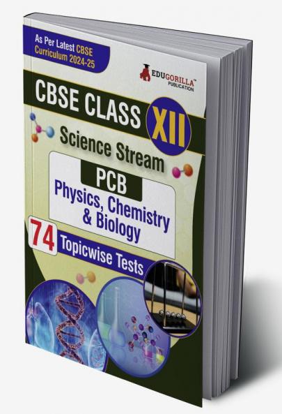 EduGorilla CBSE Board Class XII Book 2024 (Science-PCB) | 74 Solved MCQ Practice Tests For Physics Chemistry and Biology with Free Access to Online Tests