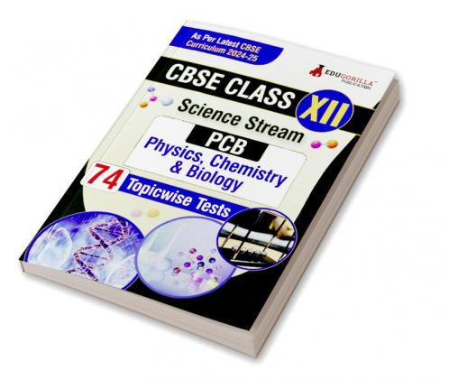 EduGorilla CBSE Board Class XII Book 2024 (Science-PCB) | 74 Solved MCQ Practice Tests For Physics Chemistry and Biology with Free Access to Online Tests