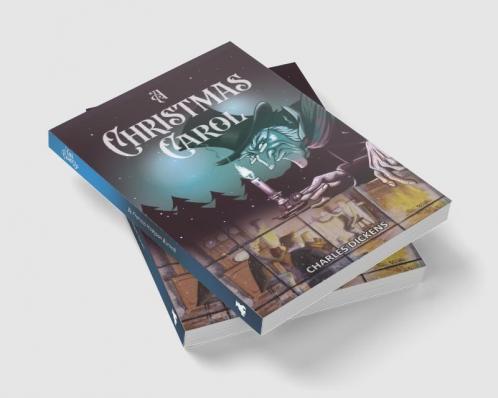 A Christmas Carol: A Mystical Fable the Christmas Ghosts