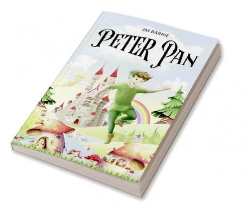 Peter Pan: Little Magical Journey of a Boy who doesn’t Grow Up