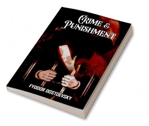 Crime and Punishment: Fyodor Dostoevsky’s Dive into the Criminal