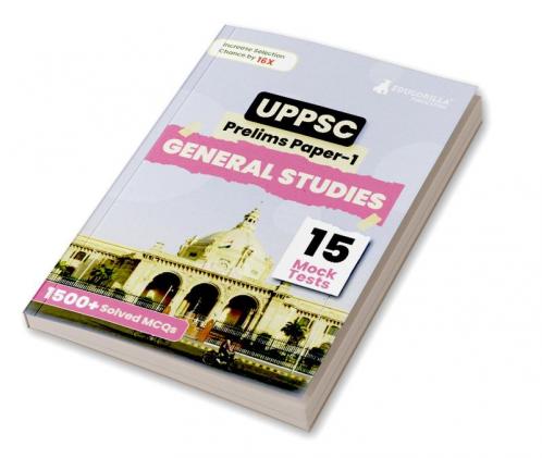UPPSC Prelims Exam 2024 : General Studies Paper I (English Edition) - 15 Full Length Mock Tests (2250 Solved Questions) with Free Access to Online Tests