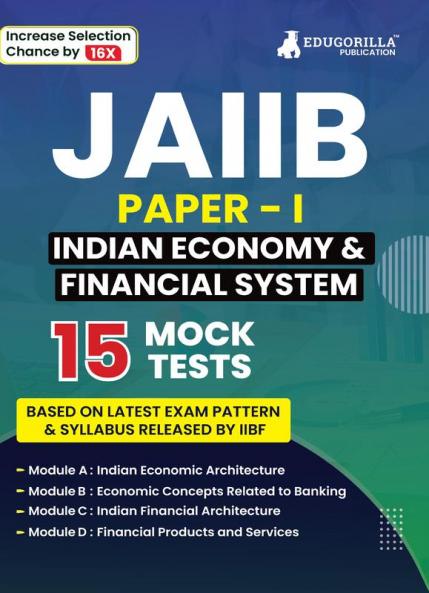 Indian Economy & Indian Financial System - JAIIB Exam 2024 (Paper 1) - 15 Full Length Mock Tests (1500 Solved MCQs) with Free Access to Online Tests