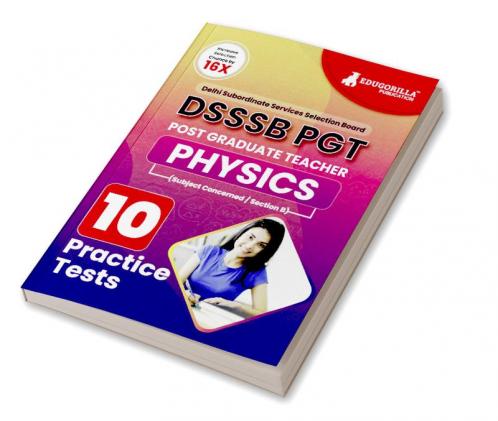 DSSSB PGT Physics Exam Prep Book 2023 (English Edition) : Post Graduate Teacher (Concerned Subject - Section B) - 10 Practice Tests with Free Access To Online Tests