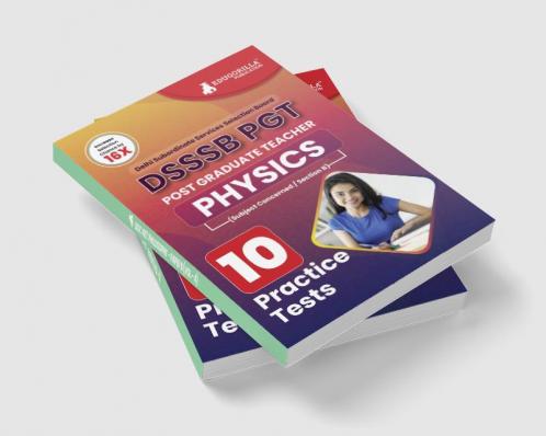 DSSSB PGT Physics Exam Prep Book 2023 (English Edition) : Post Graduate Teacher (Concerned Subject - Section B) - 10 Practice Tests with Free Access To Online Tests