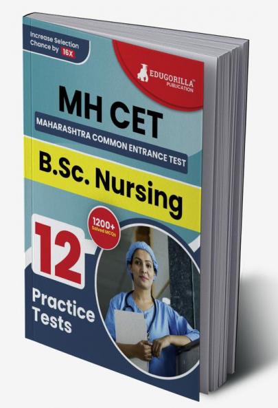 MH CET : B.Sc. Nursing Exam Prep Book 2023 | Maharashtra - Common Entrance Test | 12 Full Practice Tests with Free Access To Online Tests