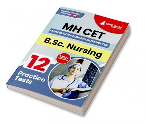 MH CET : B.Sc. Nursing Exam Prep Book 2023 | Maharashtra - Common Entrance Test | 12 Full Practice Tests with Free Access To Online Tests