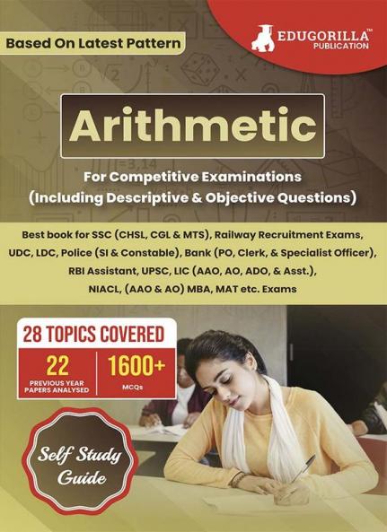Arithmetic : Self Study Guide Book with 28 Topics Covered (1600+ MCQs in Practice Tests) - Useful for SSC Railway UDC LDC Police Bank UPSC MBA MAT and other Competitive Exams