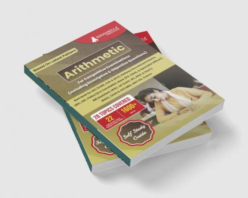 Arithmetic : Self Study Guide Book with 28 Topics Covered (1600+ MCQs in Practice Tests) - Useful for SSC Railway UDC LDC Police Bank UPSC MBA MAT and other Competitive Exams