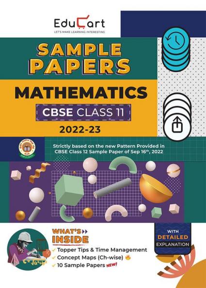 Educart CBSE Class 11 MATHEMATICS Sample Papers 2022-23 (Based On New Pattern with Detailed Explanation Topper Tips & Time Management for 2023 Exams)