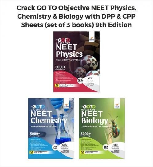 Crack GO TO Objective NEET Physics Chemistry & Biology with DPP & CPP Sheets (set of 3 books) 9th Edition