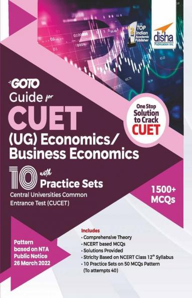 Go To Guide for CUET (UG) Economics/ Business Economics with 10 Practice Sets; CUCET - Central Universities Common Entrance Test
