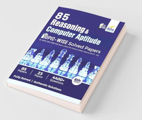 85 Reasoning & Computer Aptitude Topic-wise Solved Papers for IBPS/ SBI/ RRB/ RBI Bank Clerk/ PO Prelim & Main Exams (2010 - 22) 6th Edition