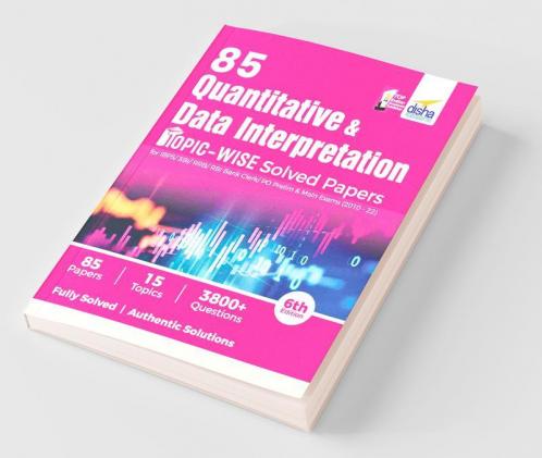 85 Quantitative Aptitude & Data Interpretation Topic-wise Solved Papers for IBPS/ SBI/ RRB/ RBI Bank Clerk/ PO Prelim & Main Exams (2010 - 22) 6th Edition