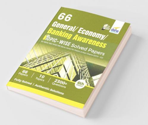 66 General/ Banking/ Economy Awareness Topic-wise Solved Papers for IBPS/ SBI/ RRB/ RBI Bank Clerk/ PO Prelim & Main Exams (2010 - 22) 6th Edition