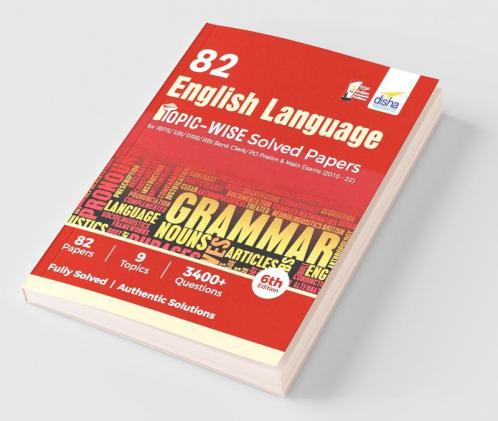 82 English Language Topic-wise Solved Papers for IBPS/ SBI/ RRB/ RBI Bank Clerk/ PO Prelim & Main Exams (2010 - 22) 6th Edition