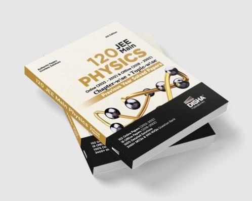 Disha 120 JEE Main Physics Online (2022 - 2012) & Offline (2018 - 2002) Chapter-wise + Topic-wise Previous Year Solved Papers 6th Edition | NCERT Chapterwise PYQ Question Bank with 100% Detailed Solutions