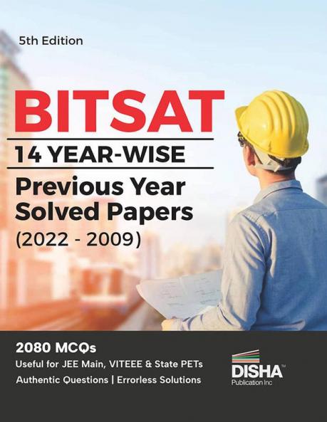 BITSAT 14 Yearwise Previous Year Solved Papers (2022 - 2009) 5th Edition | Physics Chemistry Mathematics English & Logical Reasoning 2080 PYQs