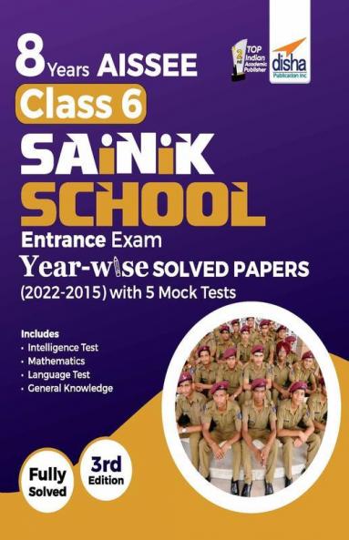 8 Years AISSEE Class 6 Sainik School Entrance Exam Year-wise Solved Papers (2022 - 2015) with 5 Mock Tests 3rd Edition