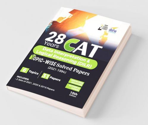 28 Years CAT Data Interpretation & Logical Reasoning (DILR) Topic-wise Solved Papers (2021 - 1994) 15th edition