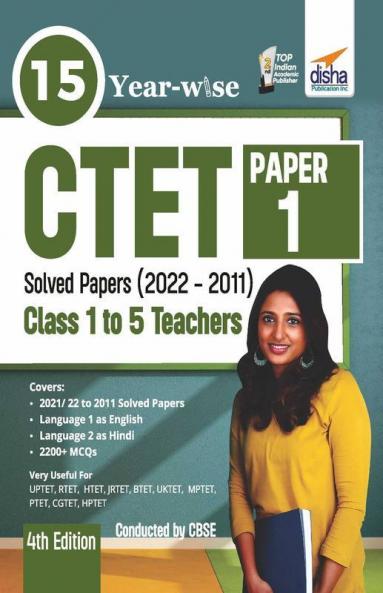 15 YEAR-WISE CTET Paper 1 Solved Papers (2022 - 2011) - 4th English Edition - Class 1 - 5 Teachers