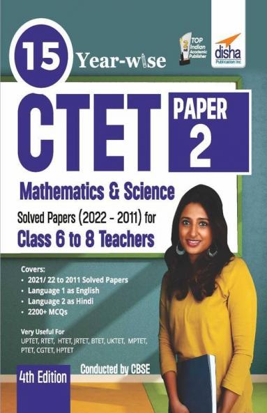15 YEAR-WISE CTET Paper 2 (Mathematics & Science) Solved Papers (2022 - 2011) - 4th English Edition - Class 6 - 8 Teachers
